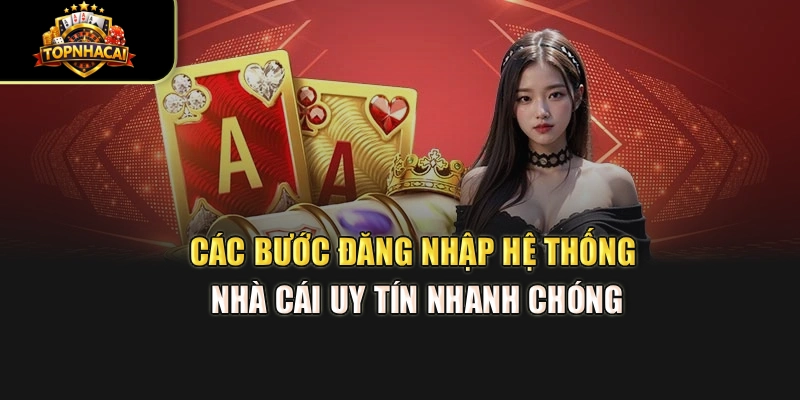 Các bước đăng nhập hệ thống Nhà Cái Uy Tín nhanh chóng