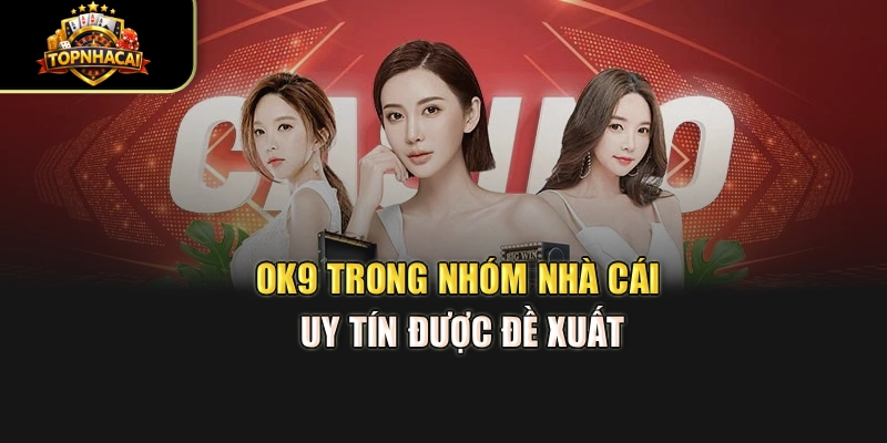 OK9 trong nhóm nhà cái uy tín được đề xuất